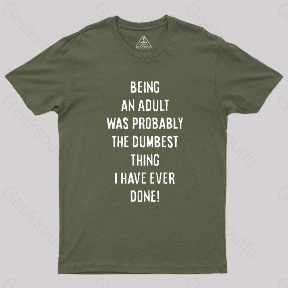 The Dumbest Thing T-Shirt Army Green / S