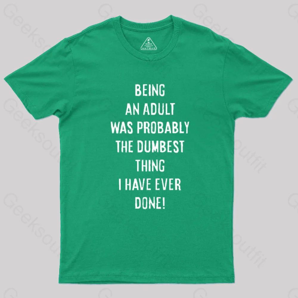 The Dumbest Thing T-Shirt Green / S