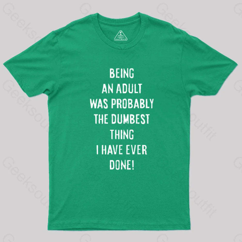 The Dumbest Thing T-Shirt Green / S