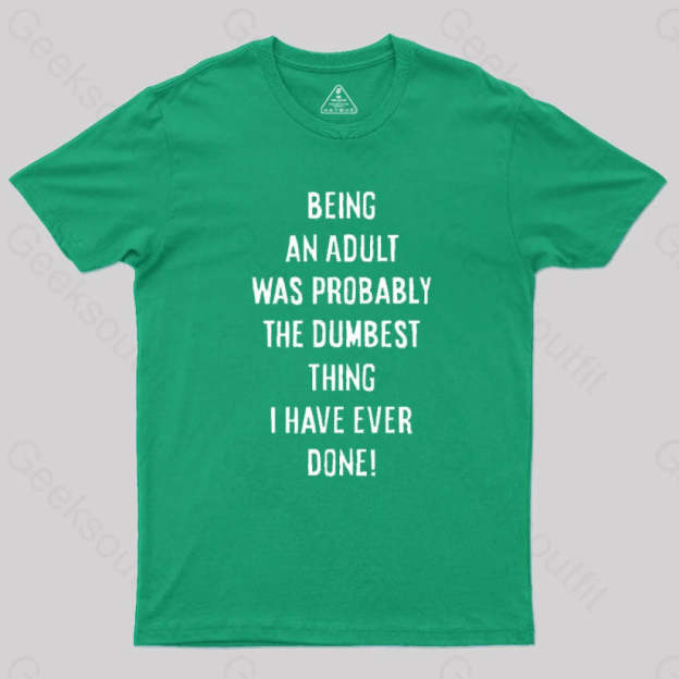 The Dumbest Thing T-Shirt Green / S