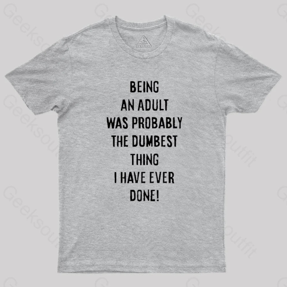 The Dumbest Thing T-Shirt Grey / S