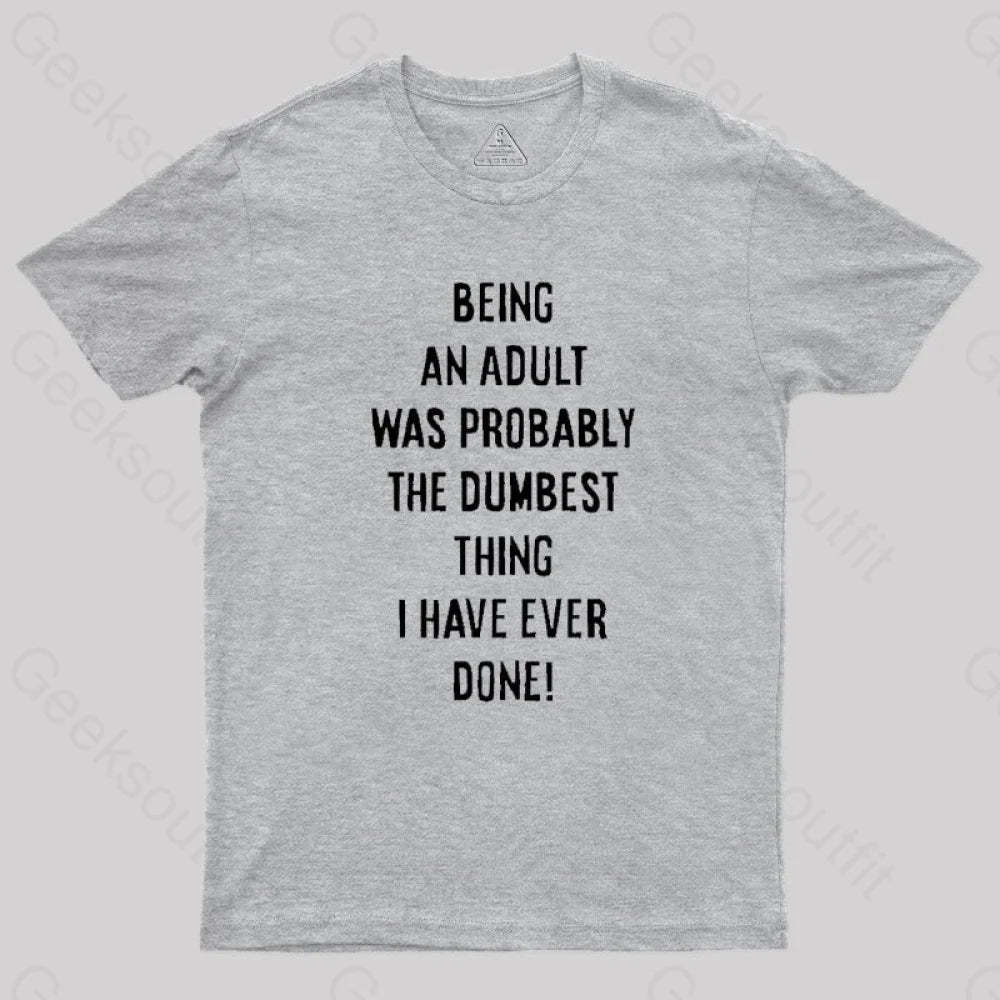 The Dumbest Thing T-Shirt Grey / S