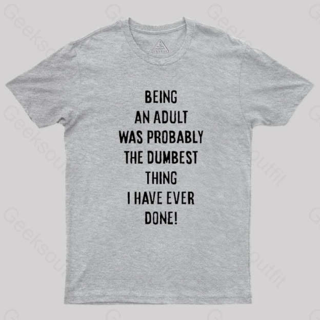The Dumbest Thing T-Shirt Grey / S