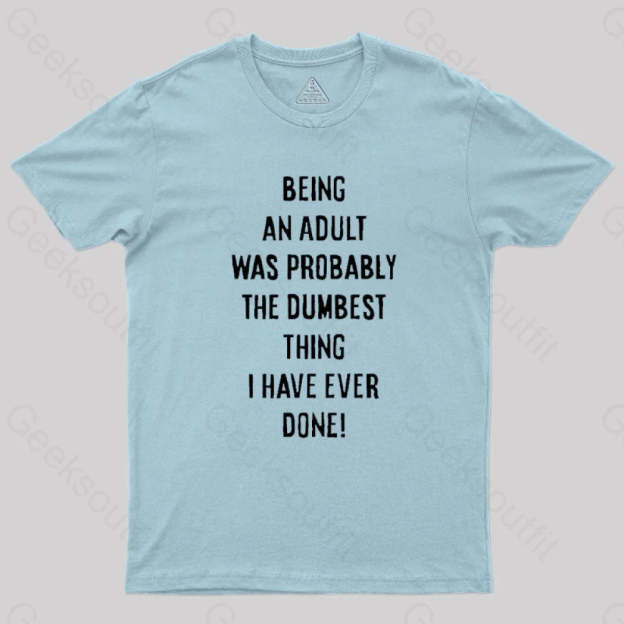 The Dumbest Thing T-Shirt Light Blue / S