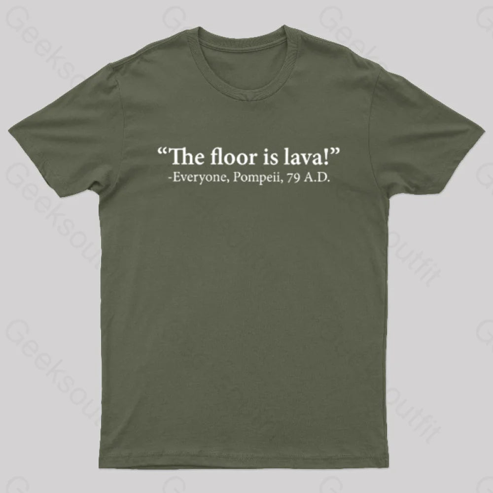 The Floor Is Lava Geek T-Shirt Army Green / S