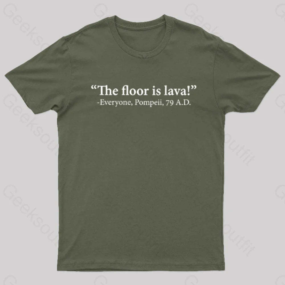 The Floor Is Lava Geek T-Shirt Army Green / S