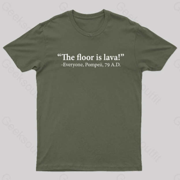 The Floor Is Lava Geek T-Shirt Army Green / S