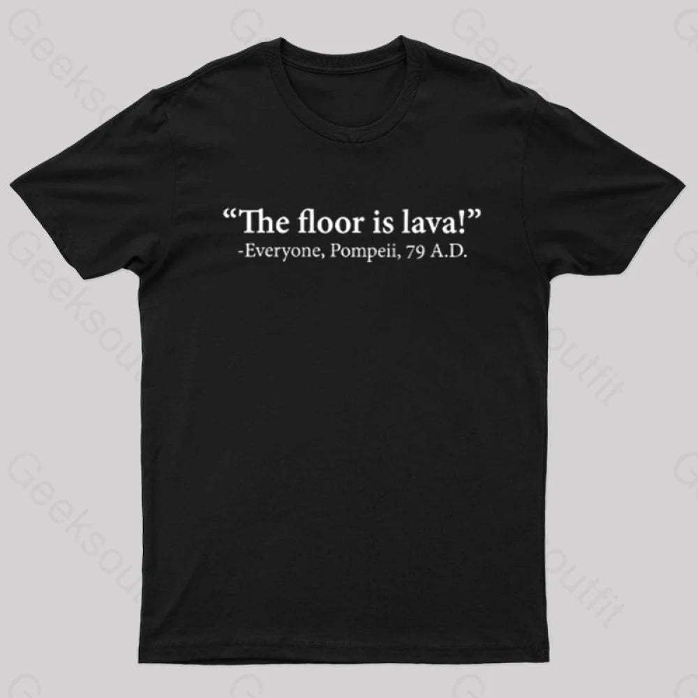 The Floor Is Lava Geek T-Shirt Black / S