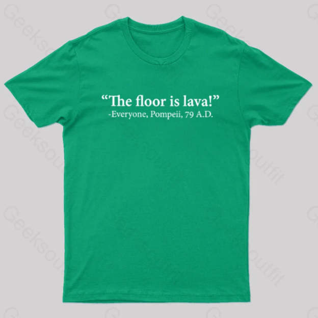 The Floor Is Lava Geek T-Shirt Green / S