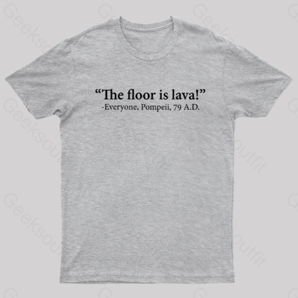 The Floor Is Lava Geek T-Shirt Grey / S