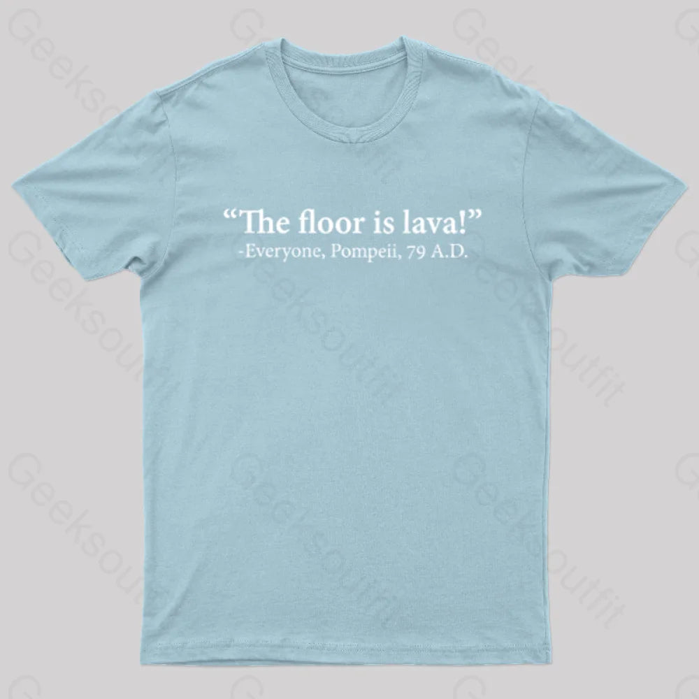 The Floor Is Lava Geek T-Shirt Light Blue / S