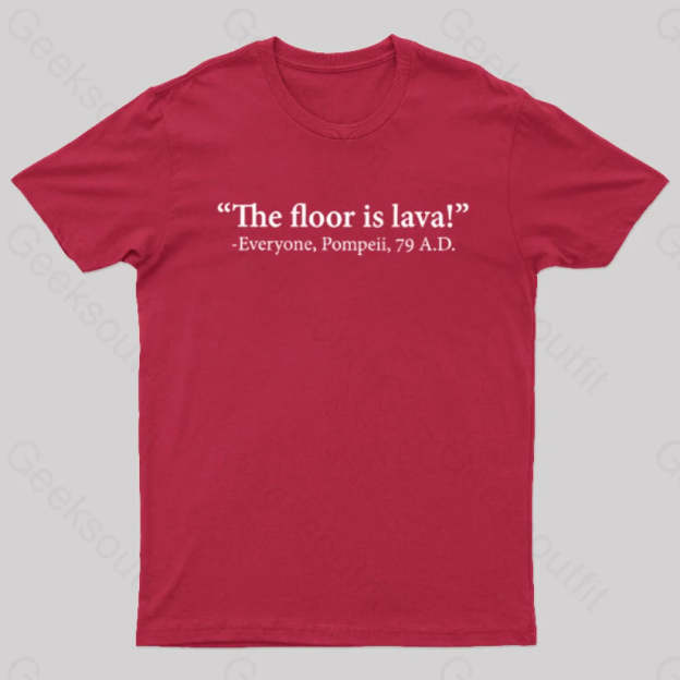 The Floor Is Lava Geek T-Shirt Red / S