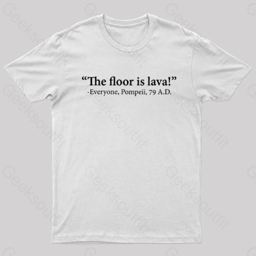 The Floor Is Lava Geek T-Shirt White / S