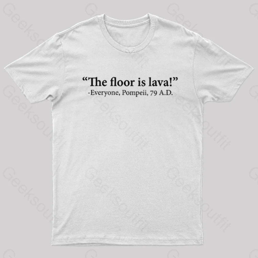 The Floor Is Lava Geek T-Shirt White / S