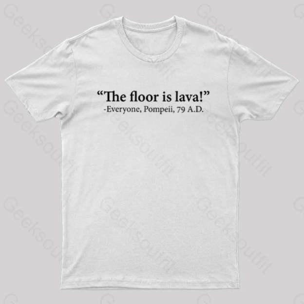 The Floor Is Lava Geek T-Shirt White / S