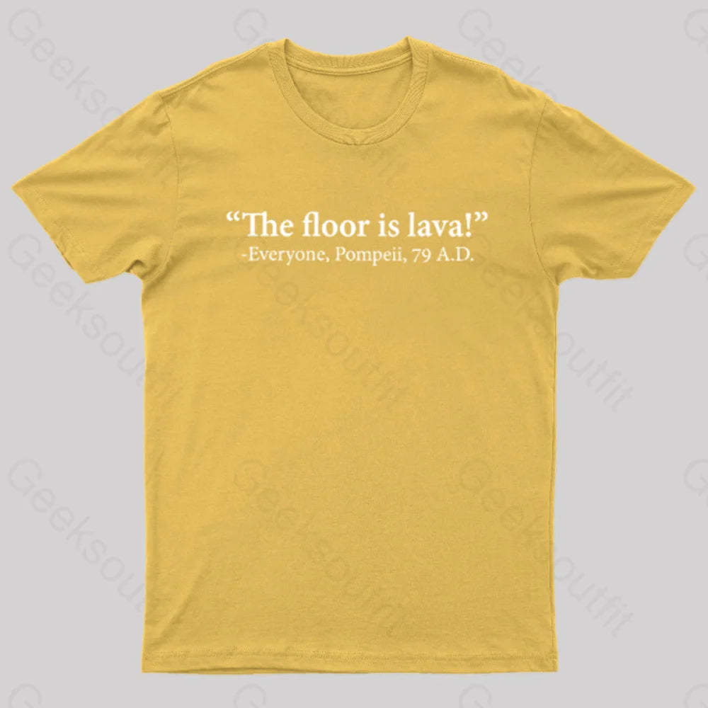 The Floor Is Lava Geek T-Shirt Yellow / S