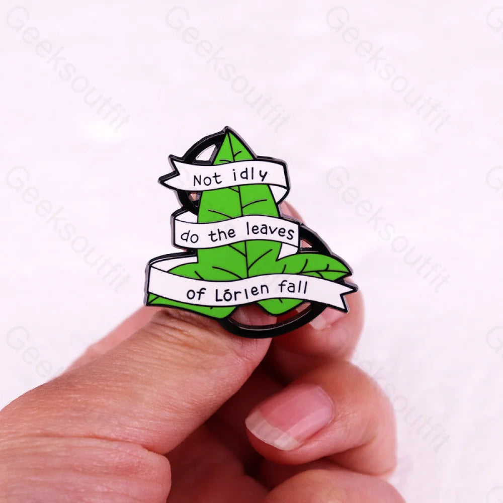 The Leaves Of Lorien Do Not Fall In Idleness Pins