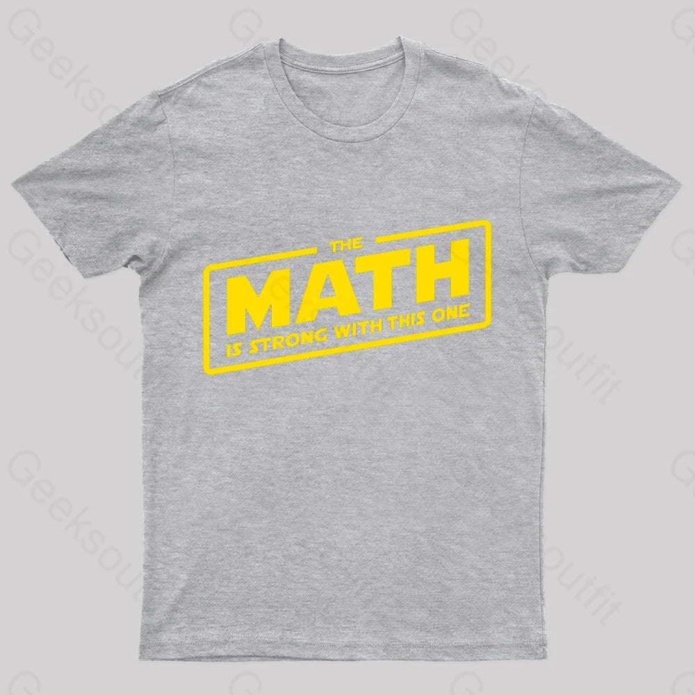 The Math Is Strong Nerd T-Shirt Grey / S