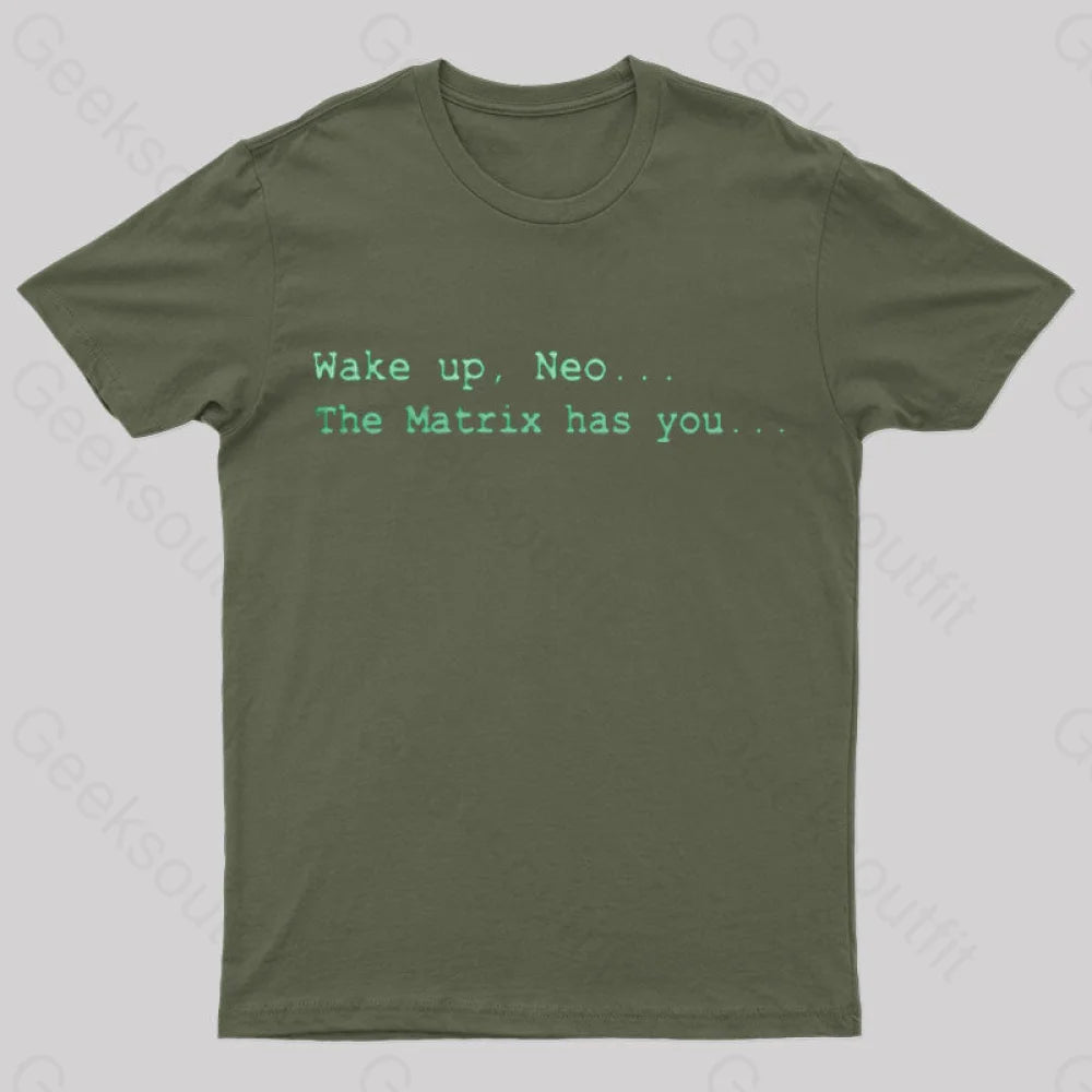 The Matrix Has You Geek T-Shirt Army Green / S