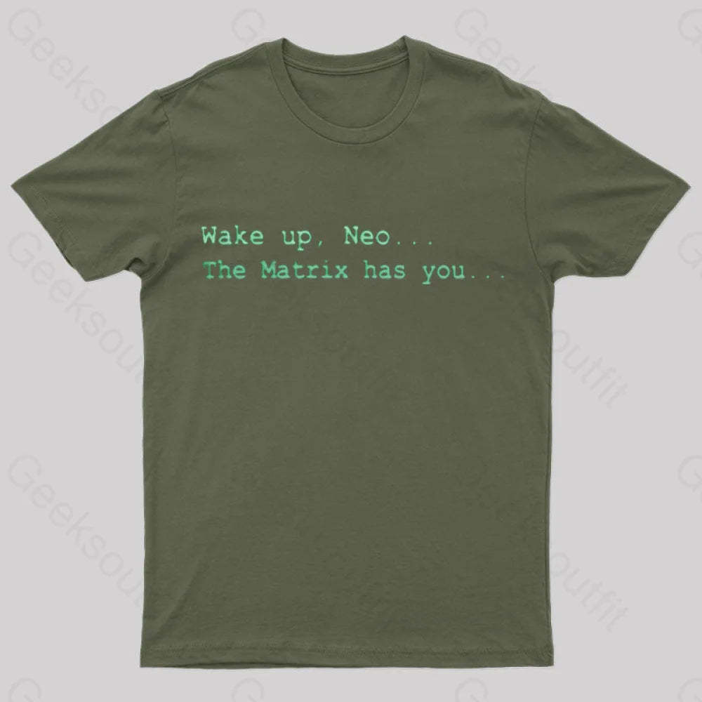 The Matrix Has You Geek T-Shirt Army Green / S