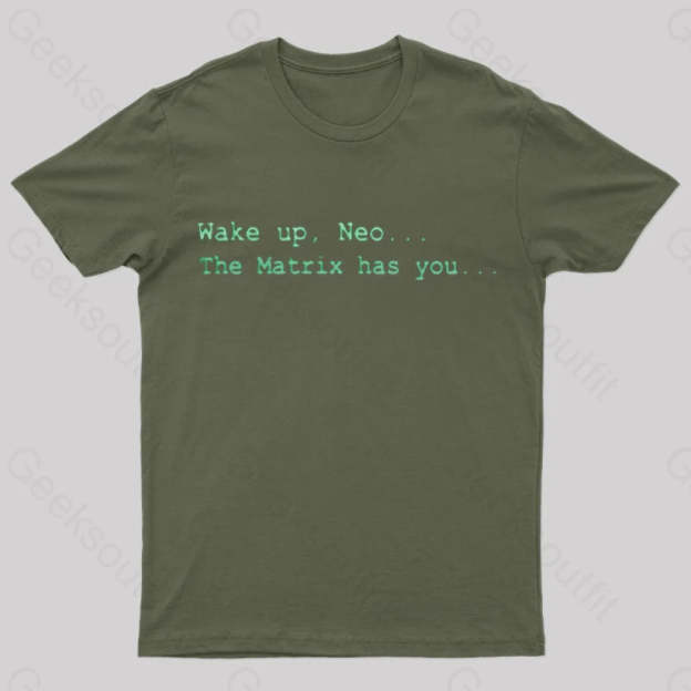 The Matrix Has You Geek T-Shirt Army Green / S