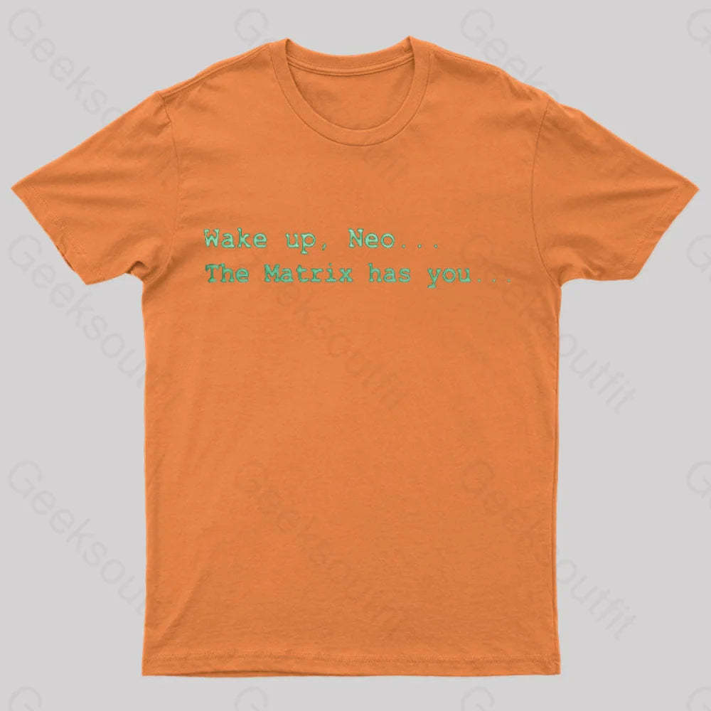 The Matrix Has You Geek T-Shirt Orange / S