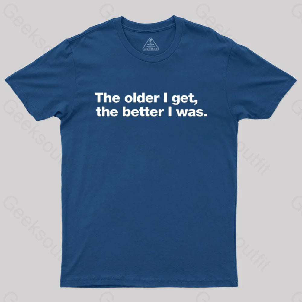 The Older I Get The Better Was. Nerd T-Shirt Navy / S