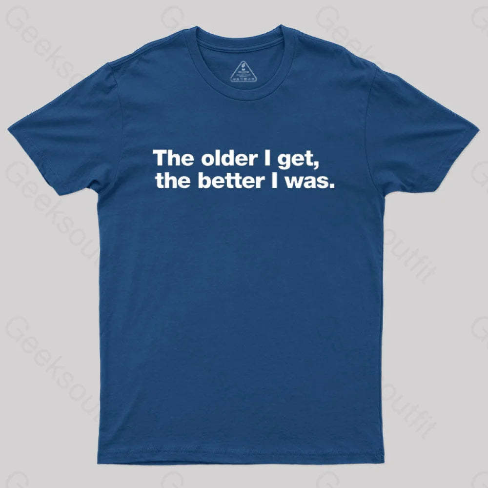 The Older I Get The Better Was. Nerd T-Shirt Navy / S