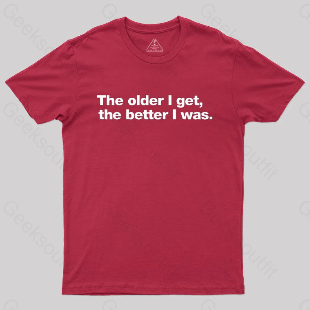 The Older I Get The Better Was. Nerd T-Shirt Red / S