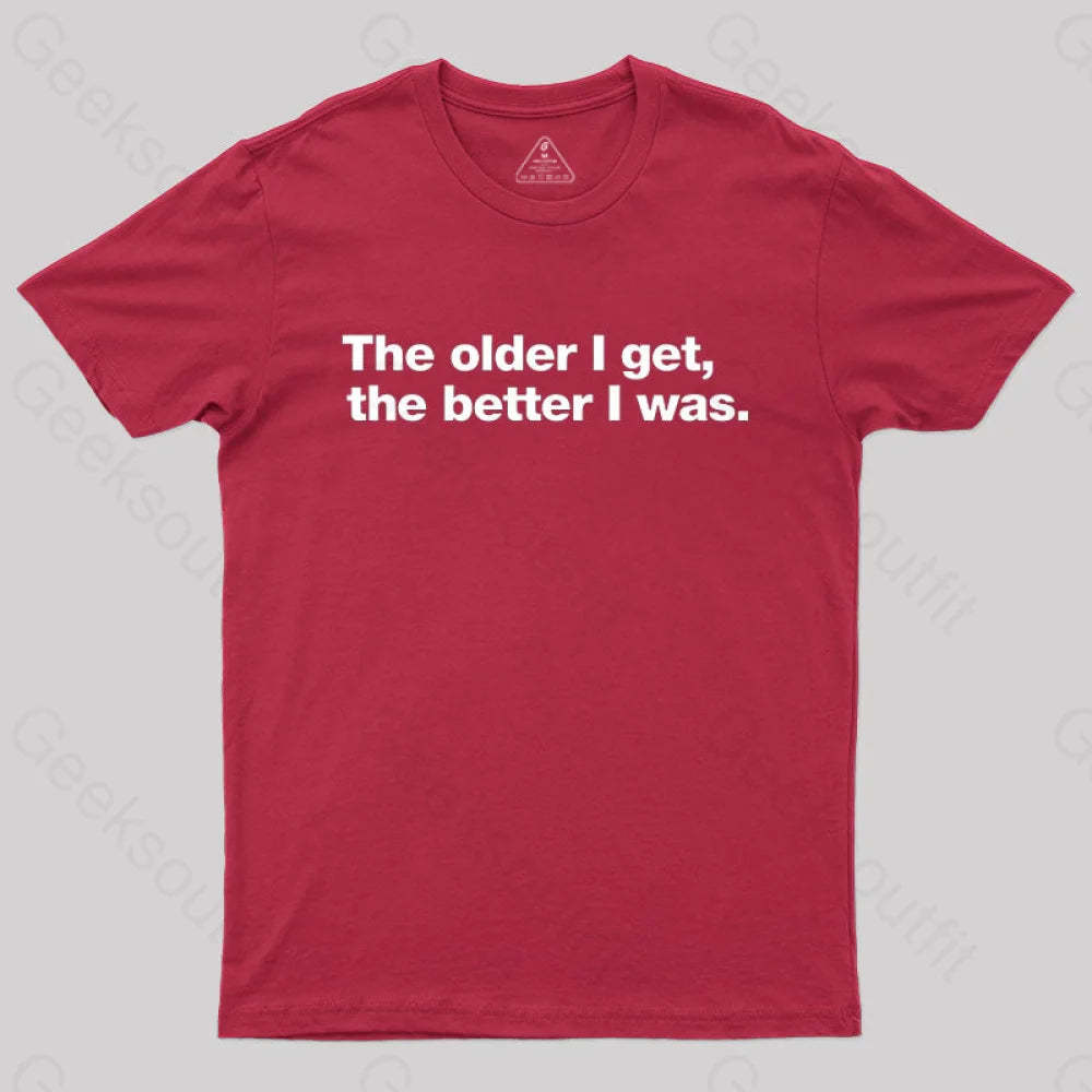 The Older I Get The Better Was. Nerd T-Shirt Red / S