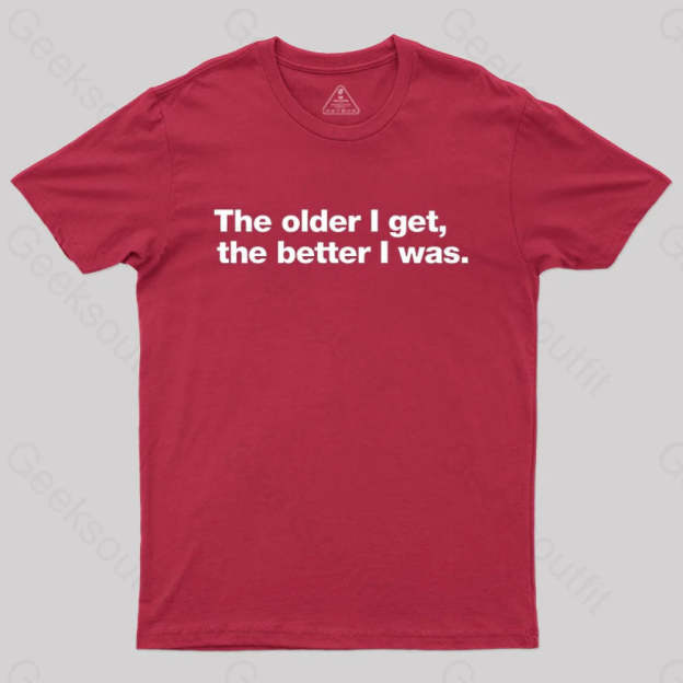 The Older I Get The Better Was. Nerd T-Shirt Red / S