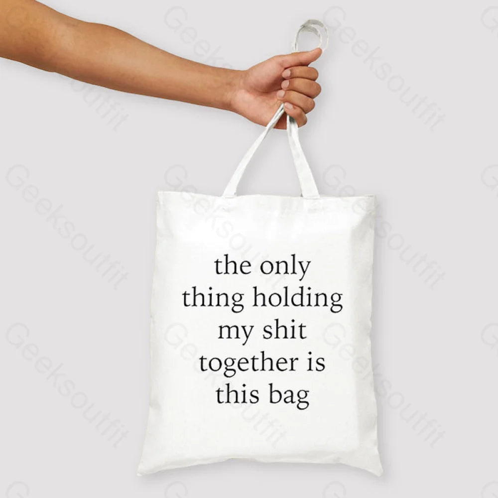The Only Thing Holding My Shit Together Unisex Tote Bag White