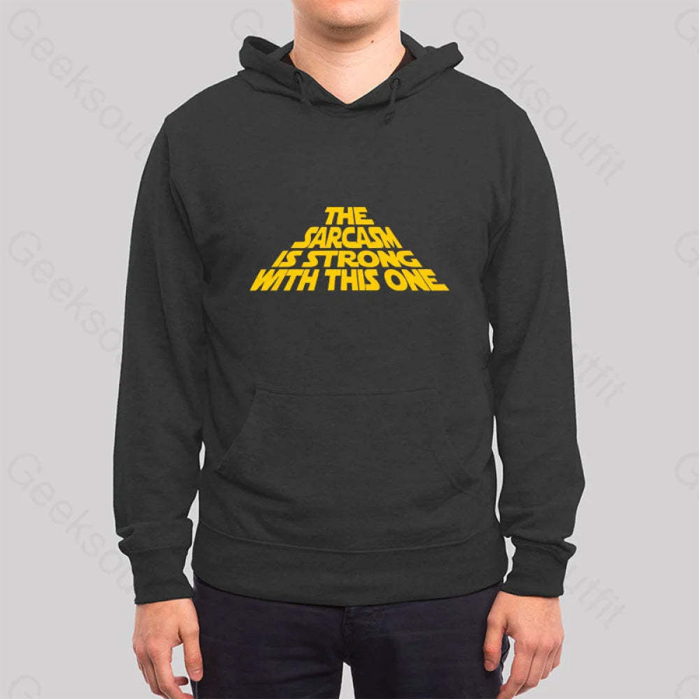 The Sarcasm Is Strong With This One Hoodie