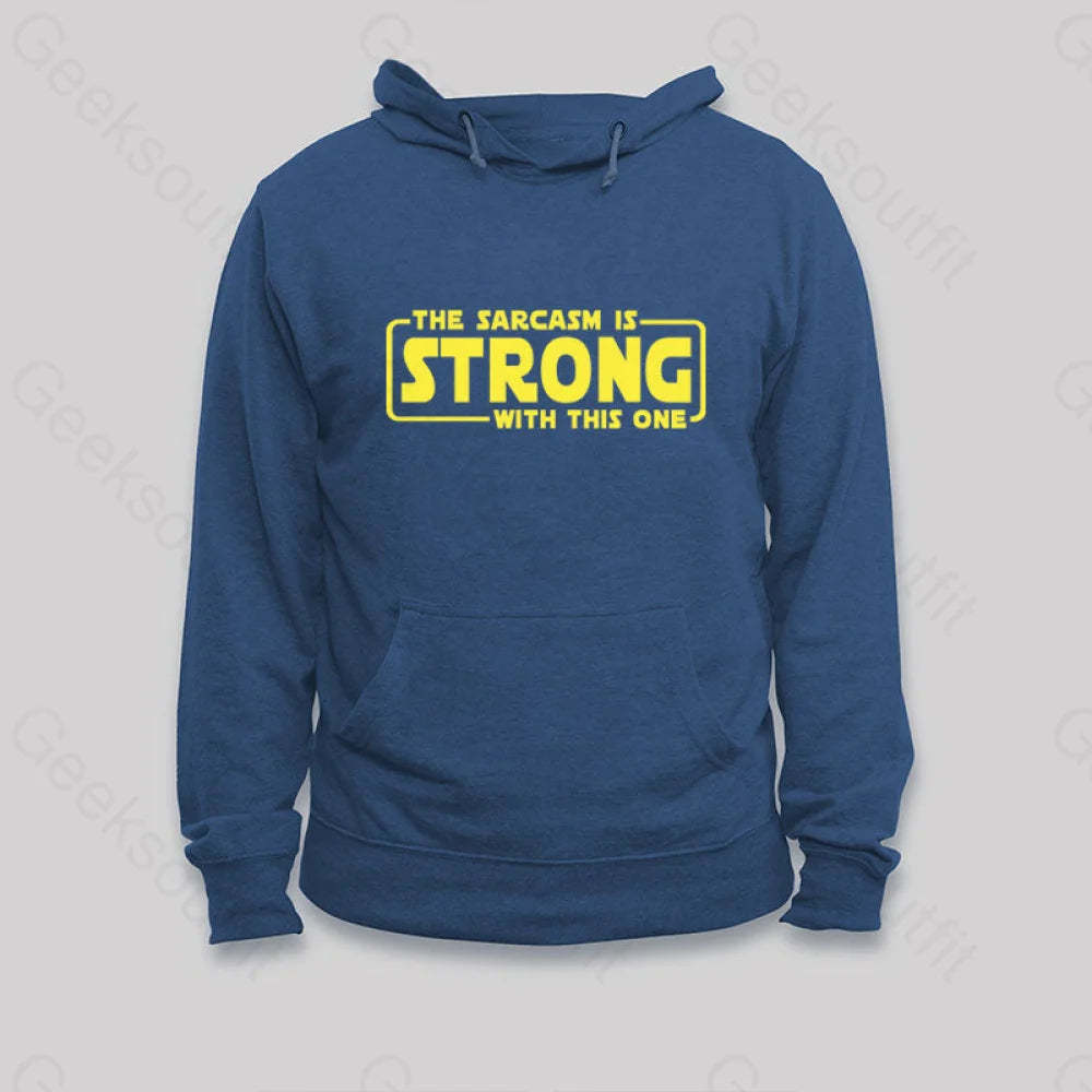The Sarcasm Is Strong With This One Hoodie Dark Blue / S