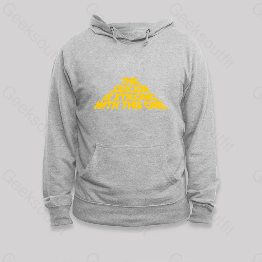 The Sarcasm Is Strong With This One Hoodie Grey / S