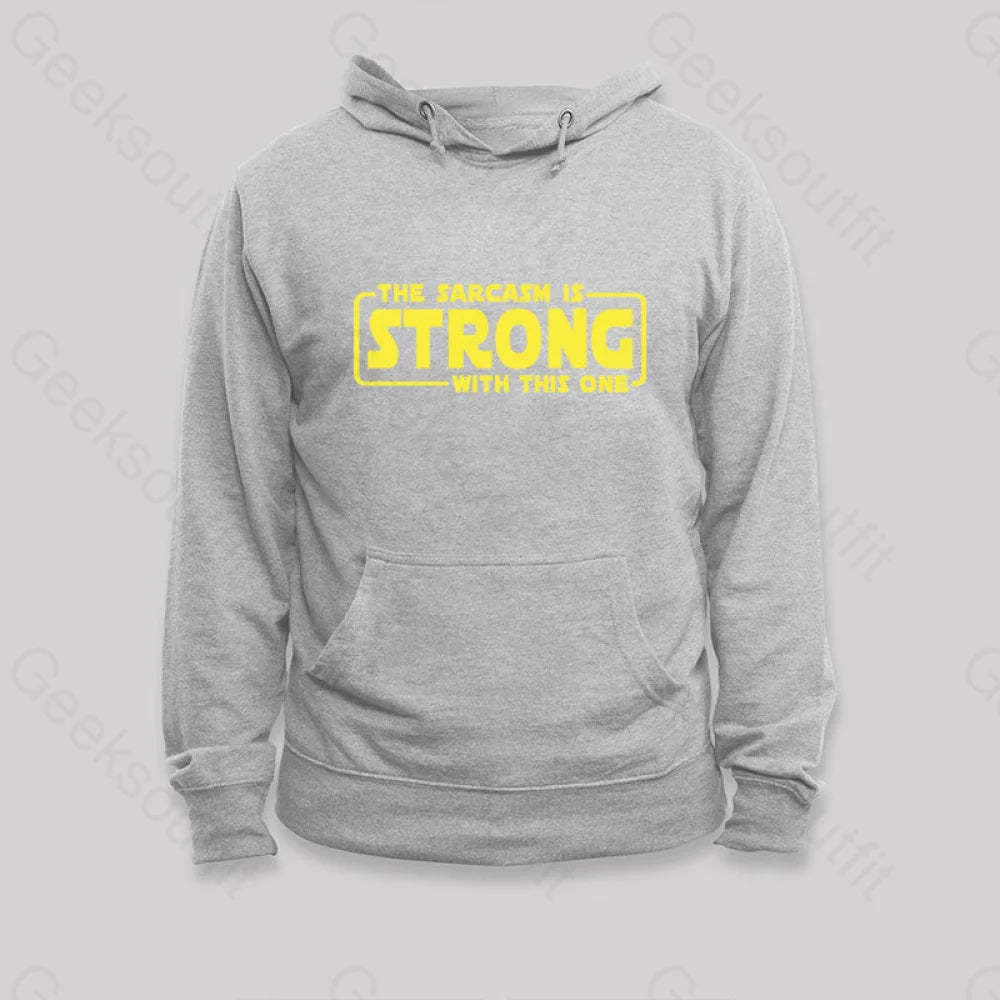 The Sarcasm Is Strong With This One Hoodie Grey / S