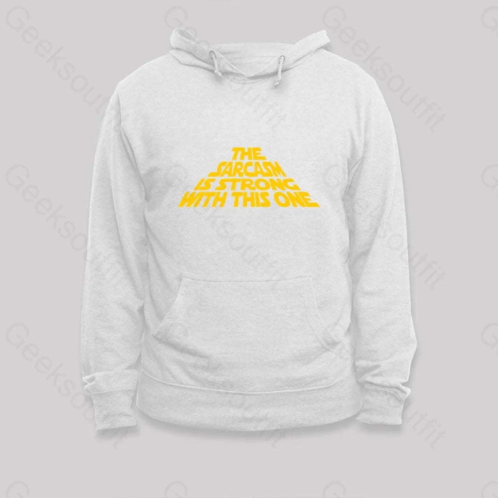 The Sarcasm Is Strong With This One Hoodie White / S