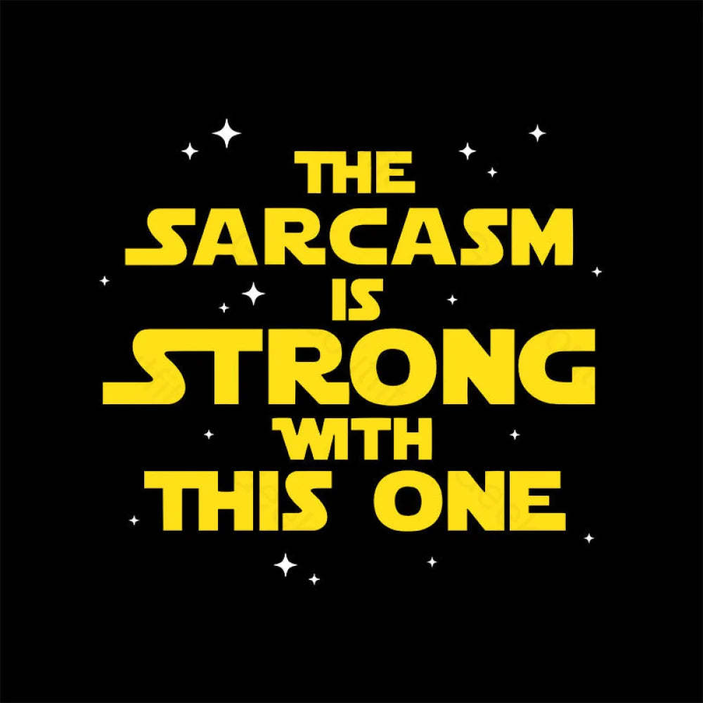 The Sarcasm Is Strong With This One Sci-Fi T-Shirt