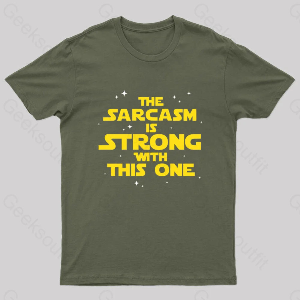 The Sarcasm Is Strong With This One Sci-Fi T-Shirt Army Green / S