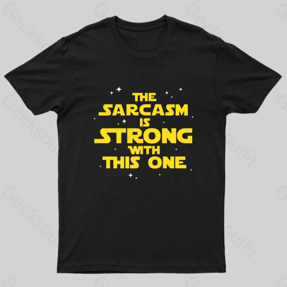 The Sarcasm Is Strong With This One Sci-Fi T-Shirt Black / S