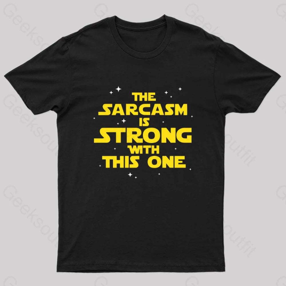 The Sarcasm Is Strong With This One Sci-Fi T-Shirt Black / S