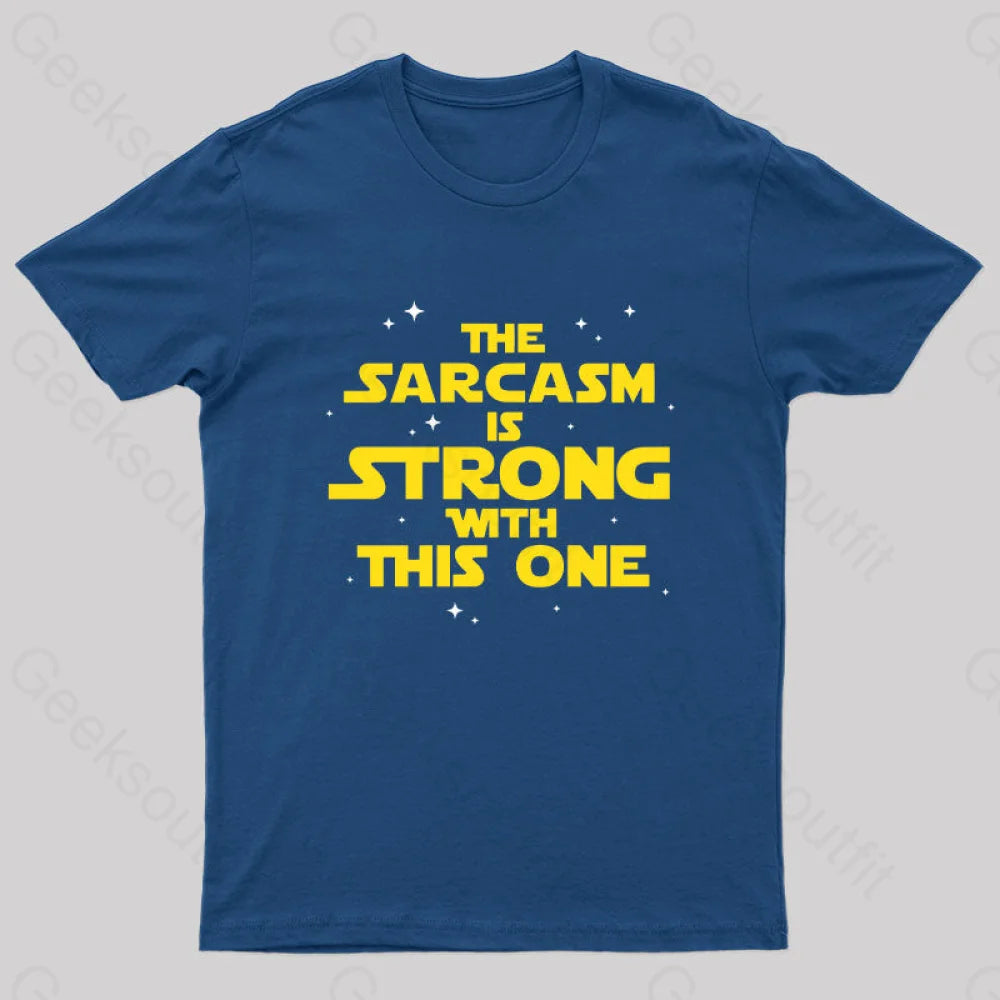 The Sarcasm Is Strong With This One Sci-Fi T-Shirt Navy / S