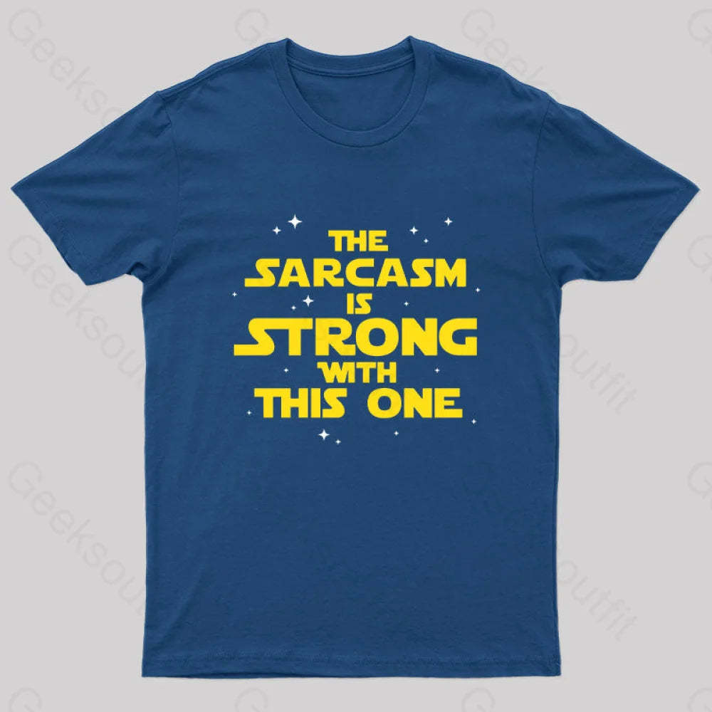 The Sarcasm Is Strong With This One Sci-Fi T-Shirt Navy / S