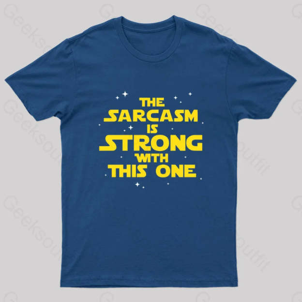 The Sarcasm Is Strong With This One Sci-Fi T-Shirt Navy / S