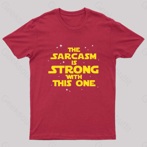 The Sarcasm Is Strong With This One Sci-Fi T-Shirt Red / S