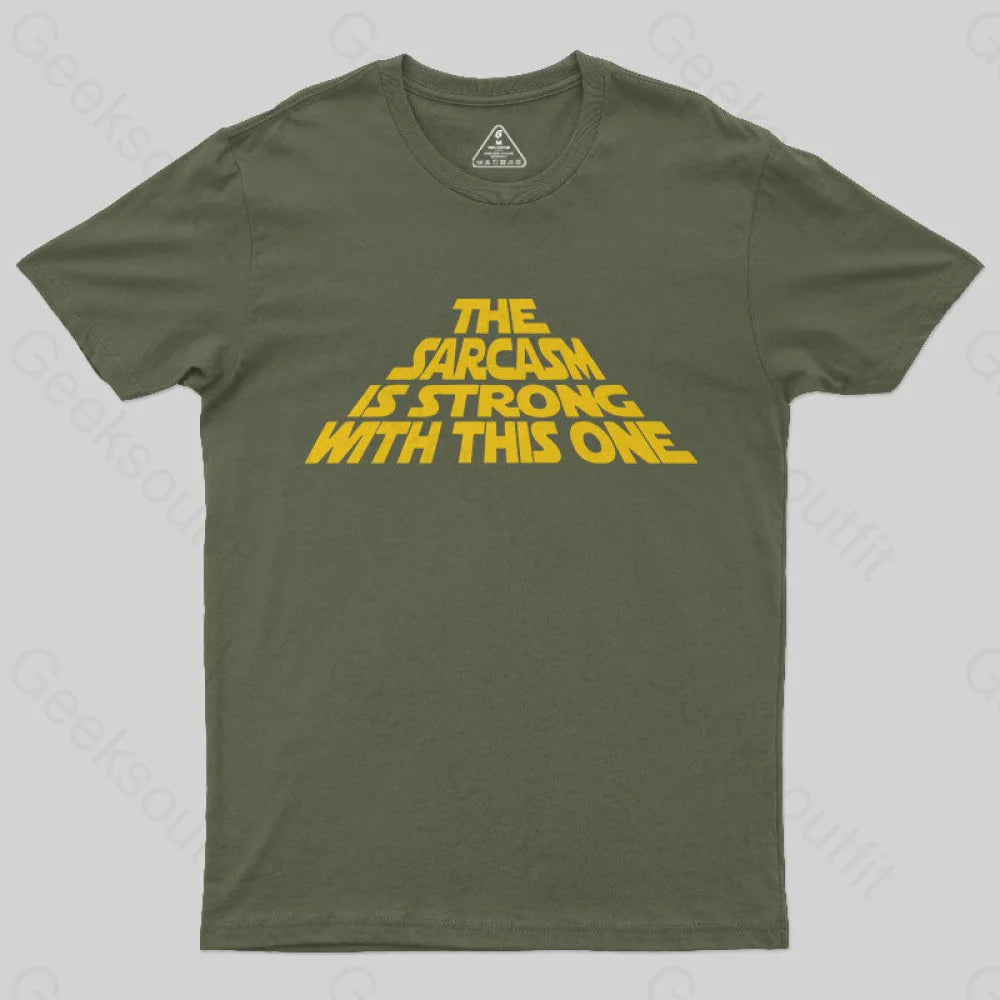 The Sarcasm Is Strong With This One T-Shirt The Sarcasm Is Strong With This One T-Shirt