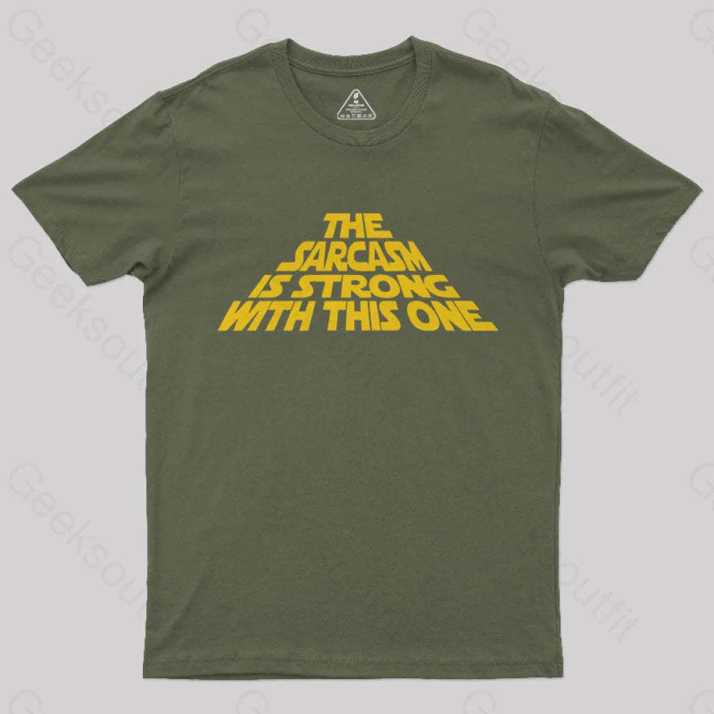 The Sarcasm Is Strong With This One T-Shirt Army Green / S