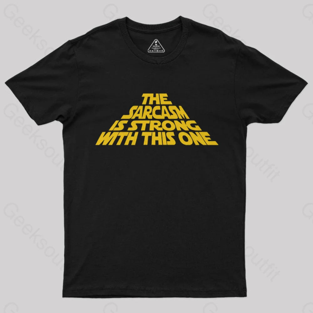 The Sarcasm Is Strong With This One T-Shirt Black / S