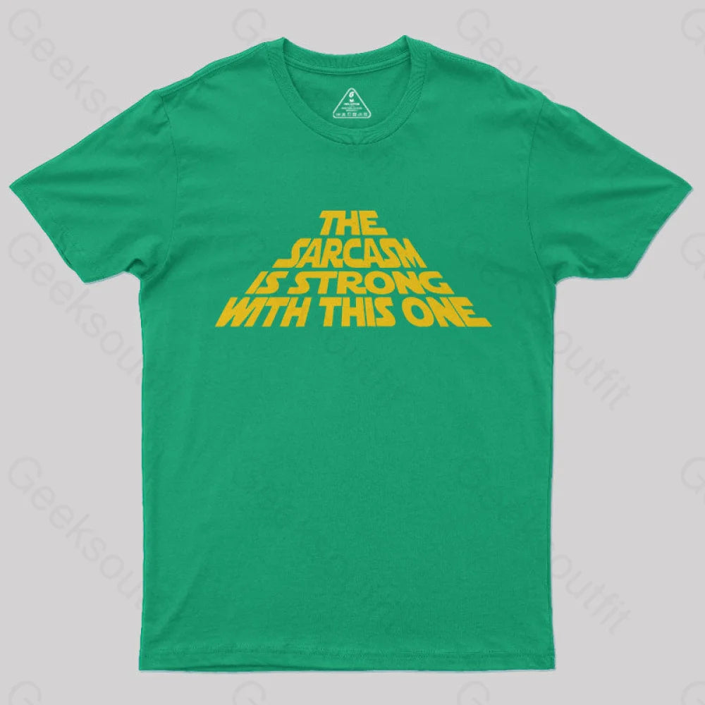 The Sarcasm Is Strong With This One T-Shirt The Sarcasm Is Strong With This One T-Shirt