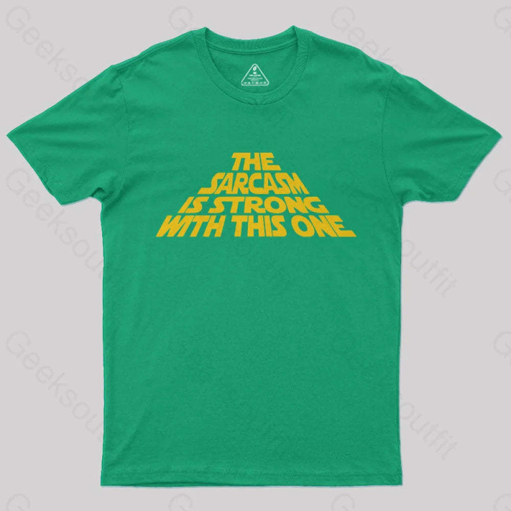The Sarcasm Is Strong With This One T-Shirt Green / S